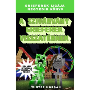 A szivárvány grieferek visszatérnek - A greferek ligája 4. - Egy nem hivatalos Minecraft regény A szivárvány grieferek visszatérnek - A greferek ligája 4. - Egy nem hivatalos Minecraft regény