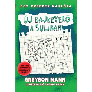Egy creeper naplója 4. - Új bajkeverő a suliban - Egy nem hivatalos Minecraft regény