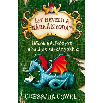 Így neveld a sárkányodat 6. - Hősök kézikönyve a halálos sárkányokhoz Így neveld a sárkányodat 6. - Hősök kézikönyve a halálos sárkányokhoz