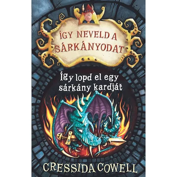 Így neveld a sárkányodat 9. - Így lopd el egy sárkány kardját Így neveld a sárkányodat 9. - Így lopd el egy sárkány kardját