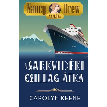 Nancy Drew naplója 1. - A Sarkvidéki Csillag átka Nancy Drew naplója 1. - A Sarkvidéki Csillag átka